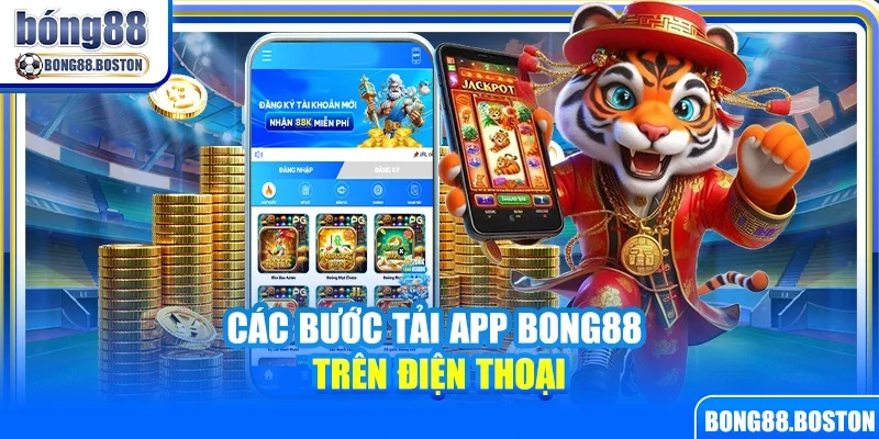 Các bước tải app Bong88 trên điện thoại