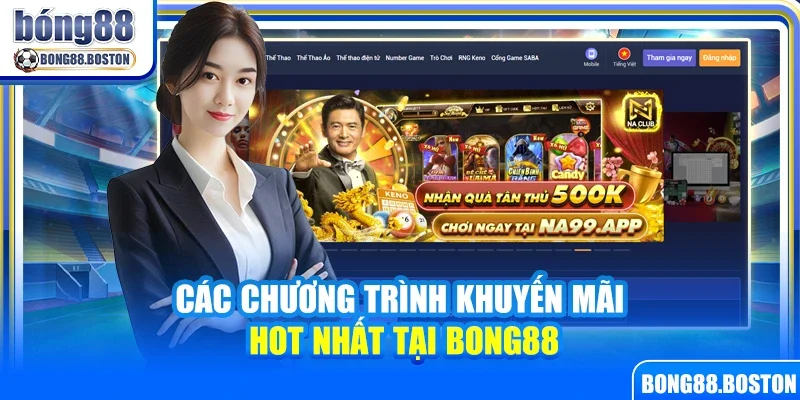 Các chương trình khuyến mãi hot nhất tại Bong88