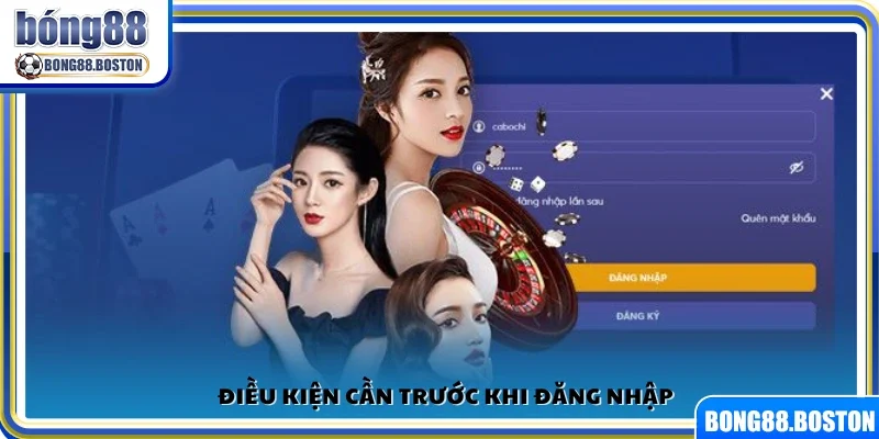 Điều kiện để truy cập vào hệ thống Bong88