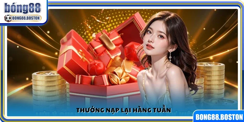 Khuyến mãi thưởng nạp lại hàng tuần