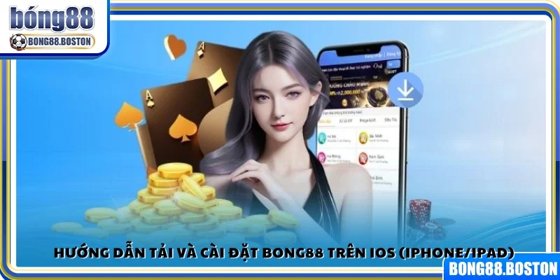 Hướng dẫn tải app Bong88 cho thiết bị iOS