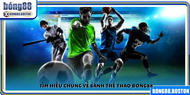 Khám phá tổng quan sảnh thể thao Bong88