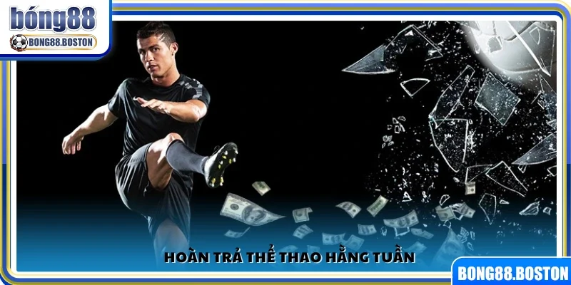Ưu đãi hoàn trả thể thao mỗi tuần