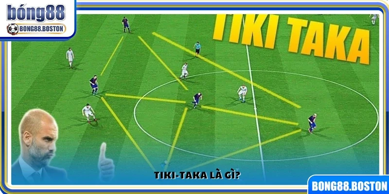 Tiki-taka là gì?
